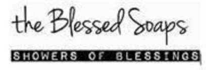 THE BLESSED SOAPS SHOWERS OF BLESSINGS