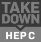 TAKE DOWN HEP C