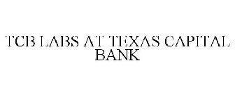 TCB LABS AT TEXAS CAPITAL BANK