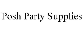 POSH PARTY SUPPLIES