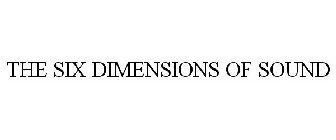 THE SIX DIMENSIONS OF SOUND