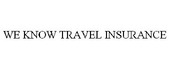 WE KNOW TRAVEL INSURANCE