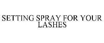 SETTING SPRAY FOR YOUR LASHES