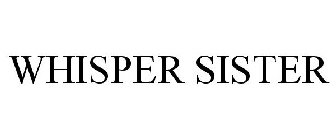 WHISPER SISTER