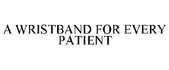 A WRISTBAND FOR EVERY PATIENT