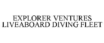 EXPLORER VENTURES LIVEABOARD DIVING FLEET