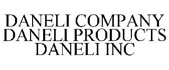 DANELI COMPANY DANELI PRODUCTS DANELI INC