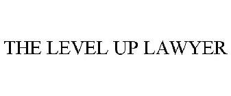 THE LEVEL UP LAWYER