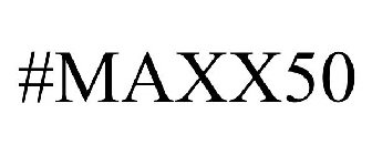 #MAXX50
