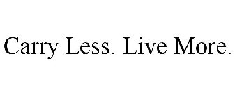 CARRY LESS. LIVE MORE.
