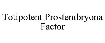 TOTIPOTENT PROSTEMBRYONA FACTOR