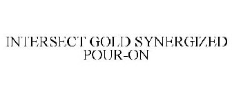 INTERSECT GOLD SYNERGIZED POUR-ON
