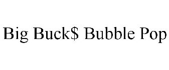 BIG BUCK$ BUBBLE POP