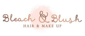 BLEACH & BLUSH HAIR & MAKE UP
