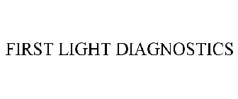 FIRST LIGHT DIAGNOSTICS