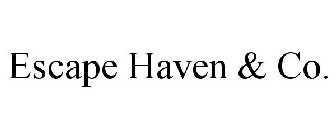 ESCAPE HAVEN & CO.