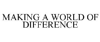 MAKING A WORLD OF DIFFERENCE