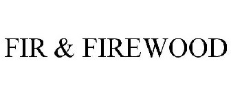 FIR & FIREWOOD