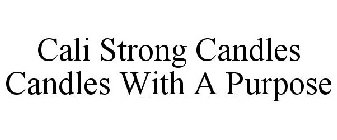 CALI STRONG CANDLES CANDLES WITH A PURPOSE