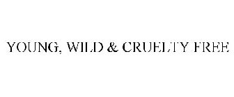 YOUNG, WILD & CRUELTY FREE