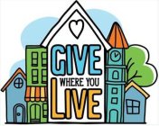 GIVE WHERE YOU LIVE