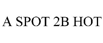 A SPOT 2B HOT