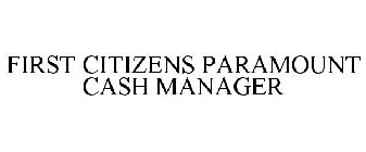 FIRST CITIZENS PARAMOUNT CASH MANAGER