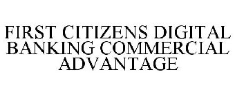 FIRST CITIZENS DIGITAL BANKING COMMERCIAL ADVANTAGE