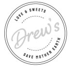 DREW'S  LOVE & SWEETS  SAVE MOTHER EARTH