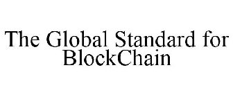 THE GLOBAL STANDARD FOR BLOCKCHAIN
