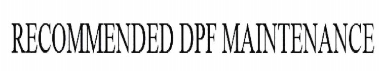 RECOMMENDED DPF MAINTENANCE