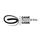 G GAME BEYOND THE GAME