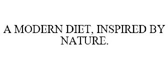 A MODERN DIET, INSPIRED BY NATURE.