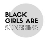 BLACK GIRLS ARE SUNSHINE