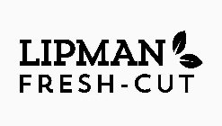 LIPMAN FRESH-CUT