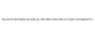 BANCO INTERNACIONAL DE RECONSTRUCCION YFOMENTO