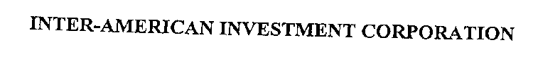 INTER-AMERICAN INVESTMENT CORPORATION