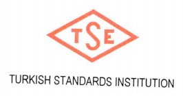 TSE TURKISH STANDARDS INSTITUTION