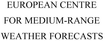 EUROPEAN CENTRE FOR MEDIUM-RANGE WEATHER FORECASTS