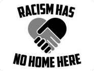 RACISM HAS NO HOME HERE