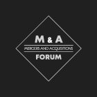M & A MERGERS AND ACQUISITIONS FORUM