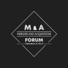 M & A MERGERS AND ACQUISITIONS FORUM DEALMAKERS AT WORK