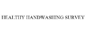 HEALTHY HANDWASHING SURVEY