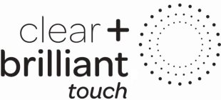 CLEAR + BRILLIANT TOUCH