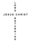 LORD JESUS CHRIST RETURNING