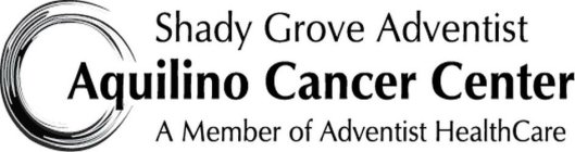 SHADY GROVE ADVENTIST AQUILINO CANCER CENTER A MEMBER OF ADVENTIST HEALTHCARE