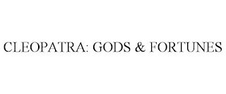 CLEOPATRA: GODS & FORTUNES