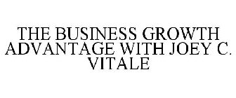 THE BUSINESS GROWTH ADVANTAGE WITH JOEY C. VITALE