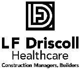 LFD LF DRISCOLL HEALTHCARE CONSTRUCTION MANAGERS, BUILDERS