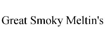 GREAT SMOKY MELTIN'S